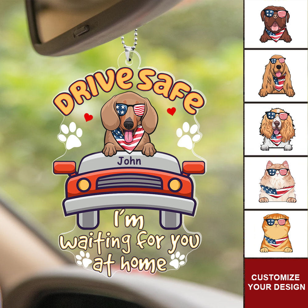 Custom Photo Drive Safe I'm Waiting For You At Home - Gift For Pet Lovers - Personalized Car Hanging Ornament - CL12 NA94