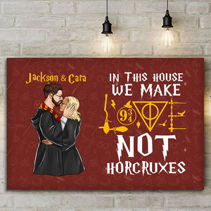 In This House We Make Love Not Horcruxes - Gift For Couple - Personalized Canvas Poster - CL20 NH96