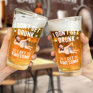 I Don't Get Drunk I Get Awesome - Gift For Dad - Personalized Beer Glass