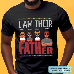 I Am Their Father - Personalized T-shirt- Juneteenth, Father's Day, Birthday Gift For Dad | CL50