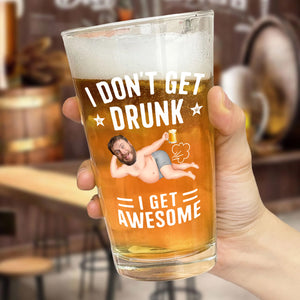 I Don't Get Drunk I Get Awesome - Gift For Dad - Personalized Beer Glass