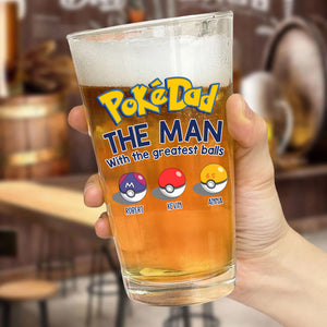 Pokedad The Man With The Greatest Balls - Gift For Father's Day - Personalized Beer Glass