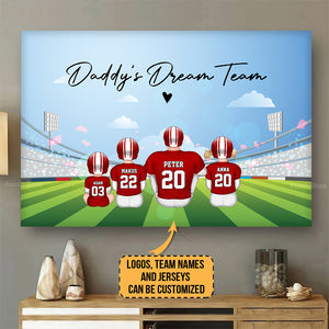 Daddy's Dream Team Comes True - Gift For Family, Football Lovers - Personalized Canvas Poster - SPCL02 NA94