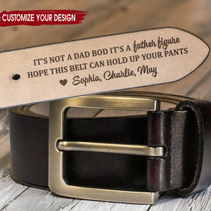 It's Not A Dad Bod It's A Father Figure - Gift For Dad - Personalized Engraved Leather Belt