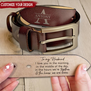 I Love You Every Day - Gift For Husband - Personalized Engraved Leather Belt