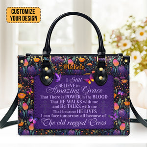 I Still Believe In Amazing Grace - Scripture Gifts For Women Of God - Personalized Leather Handbag With Handle - AT4081216