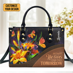 Because He Lives, I Can Face Tomorrow - Thoughtful Gift For Christians - Personalized Leather Handbag With Handle - AT4080725