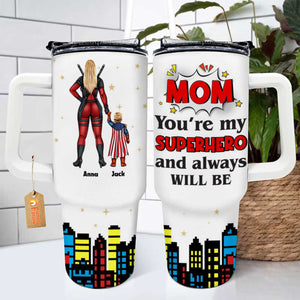 Mom, You're My Super Hero And Always Will Be - Gift For Mom - Personalized 40oz Tumbler Cup With Straw - CL02 NA94