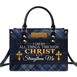 I Can Do All Things Through Christ Who Strengthens Me - Thoughtful Gift For Christians - Personalized Leather Handbag With Handle - AT4080822