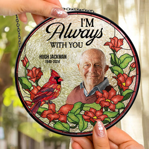 I Will Stay With You Forever- Memorial Gift - Personalized Stained Glass Window Hanging Suncatcher NA94