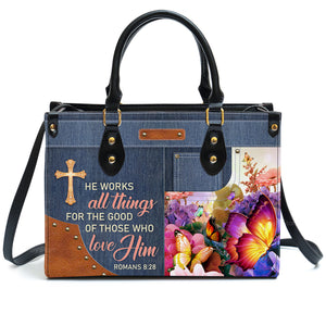 He Works All Things For The Good Of Those Who Love Him - Personalized Leather Handbag With Handle - AT4080712