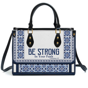 Be Strong In Your Faith - Scripture Gifts For Women Of God - Personalized Leather Handbag With Handle - AT4080709