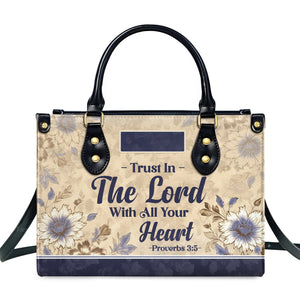 Trust In The Lord - Scripture Gifts For Women Of God - Personalized Leather Handbag With Handle - AT4081446