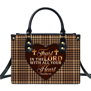 Trust In The Lord With All Your Heart - Personalized Leather Handbag With Handle - AT4081238