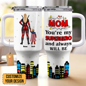 Mom, You're My Super Hero And Always Will Be - Gift For Mom - Personalized 40oz Tumbler Cup With Straw - CL02 NA94