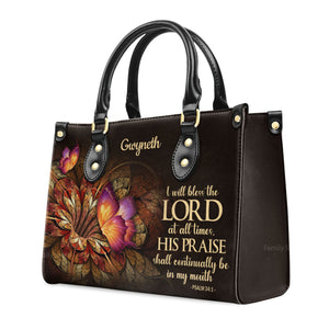 Flower & Butterfly Psalm 341 I Will Bless The Lord At All Times - Thoughtful Gift For Christians - Personalized Leather Handbag With Handle - AT4081323