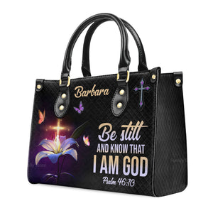 Be Still And Know That I Am God - Scripture Gifts For Women Of God - Personalized Leather Handbag With Handle - AT4080705