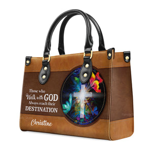 Those Who Walk With God Always Reach Their Destination - Thoughtful Gift For Christians - Personalized Leather Handbag With Handle - AT4081441