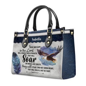 Eagle Those Who Hope In The Lord Will Renew Their Strength - Scripture Gifts For Women Of God - Personalized Leather Handbag With Handle - AT4081452