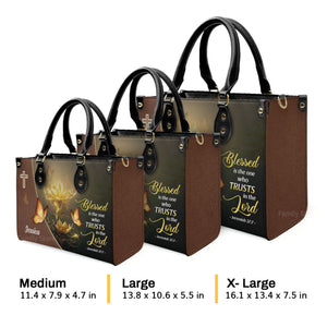 Blessed Is The One Who Trusts In The Lord Jeremiah 17:7 - Thoughtful Gift For Christians - Personalized Leather Handbag With Handle - AT4080842