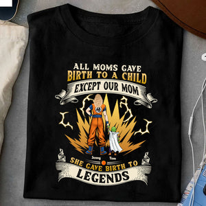 Dragon Ball Our Mom Gave Birth To The Legends - Gift For Mom - Personalized TShirt - CL03 NA94