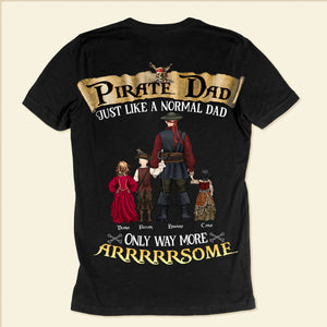 Pirate Dad Just Like A Normal Dad But Always Arrrrsome - Gift For Dad - Personalized TShirt - CL13 NA94