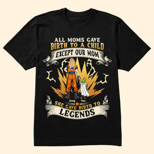 Dragon Ball Our Mom Gave Birth To The Legends - Gift For Mom - Personalized TShirt - CL03 NA94