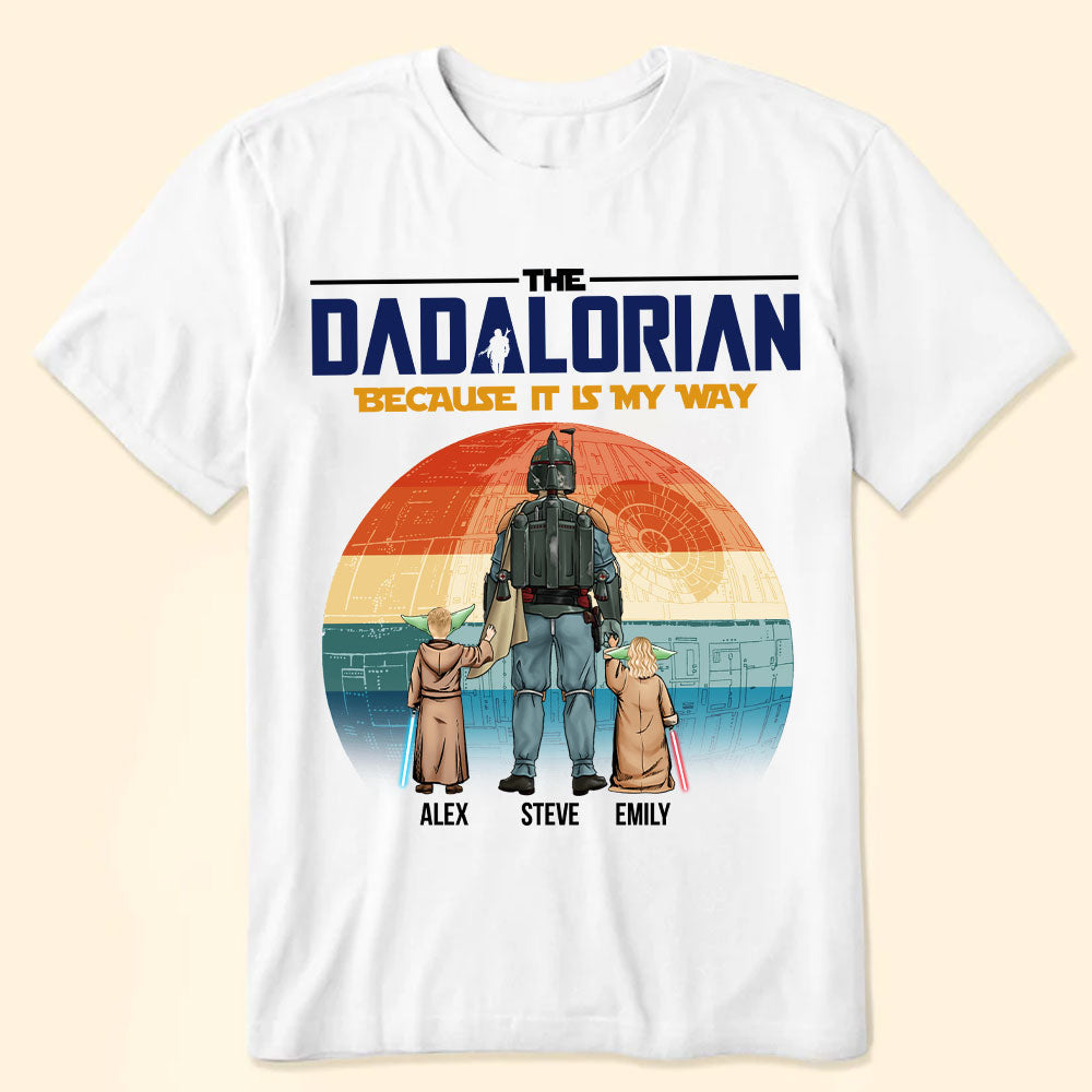 Star War The Dadalorian Because This Is My Way - Gift For Dad - Personalized TShirt - CL08 NA94