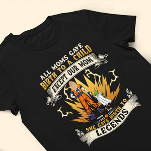 Dragon Ball Our Mom Gave Birth To The Legends - Gift For Mom - Personalized TShirt - CL03 NA94