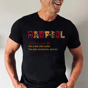 Super Hero Dadpool Like A Dad, Only Cooler - Gift For Father's Day - Personalized Shirt 2 Side - CL02 NH96