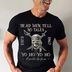 Dead Men Tell No Tales Yohoho - Gift For Dad - Personalized TShirt - CL13 NA94