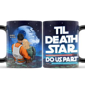 Star War Til Death Star Do Us Part - Personalized Ceramic Mug - Gift For Couple, Husband Wife, Anniversary, Engagement, Wedding, Marriage Gift - CL19 NA94