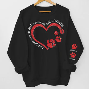 The Road To My Heart Is Paved With Paw Prints - Personalized Sweatshirt With Design On Sleeve - Sympathy Gift, Gift For Pet Owners, Pet Lovers, Dog Lovers, Cat Lovers - NH96