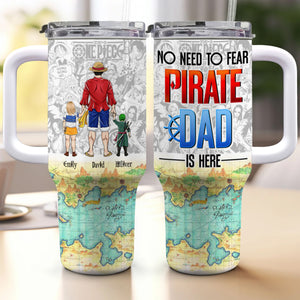 No Need To Fear Pirate Dad Is Here - Gift For Dad - Personalized 40oz Tumbler Cup With Straw