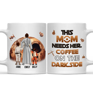 Star Wars This Mom Needs Her Coffee On The Dark Side - Gift For Mom - Personalized Ceramic Mug - CL08 NA94