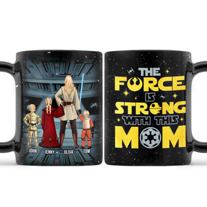 The Froce Is Strong With This Mom - Gift For Mom - Personalized Ceramic Mug - CL08 NA94