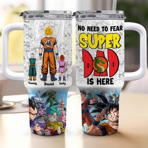 No Need To Fear Saiyan Dad Is Hear - Gift For Father's Day - Personalized 40oz Tumbler Cup With Straw