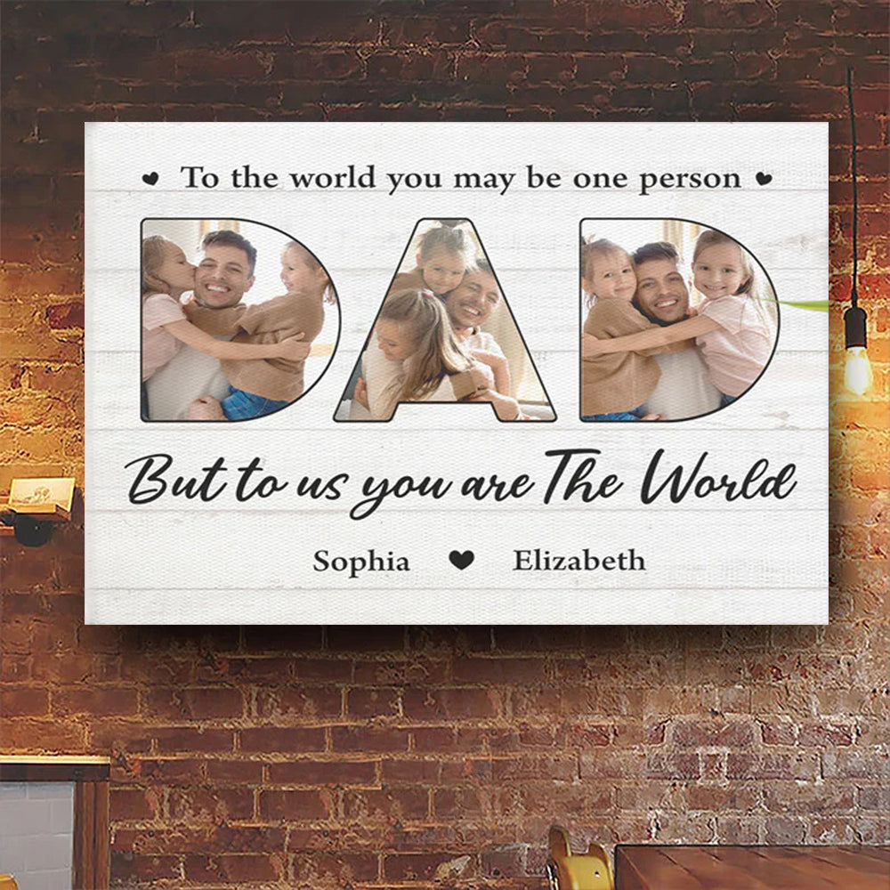 Custom Photo And Name You Are The World To Us - Gift For Dad, Grandfather - Personalized Canvas