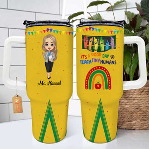 It's A Good Day To Teach Tiny Humans - Personalized Custom Tumbler With Handle - Teacher's Day Gift For Teacher