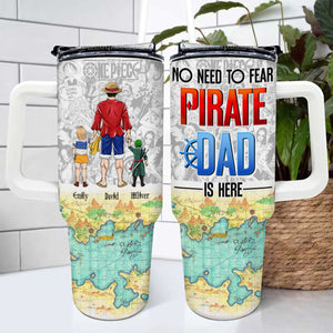 No Need To Fear Pirate Dad Is Here - Gift For Dad - Personalized 40oz Tumbler Cup With Straw