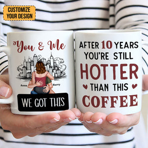 You And Me After 20 Years You're Still Hotter Than This Coffee - Personalized Ceramic Mug - Gift For Couple, Husband Wife, Anniversary, Engagement, Wedding, Marriage Gift - CL28 NH96