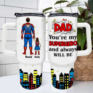 Dad My Superhero And Always Be - Gift For Father's Day - Personalized 40oz Tumbler Cup With Straw