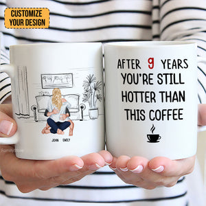 After 9 Years, You're Still Hotter Than This Coffee - Personalized Ceramic Mug - Gift For Couple, Husband Wife, Anniversary, Engagement, Wedding, Marriage Gift - CL28 NH96