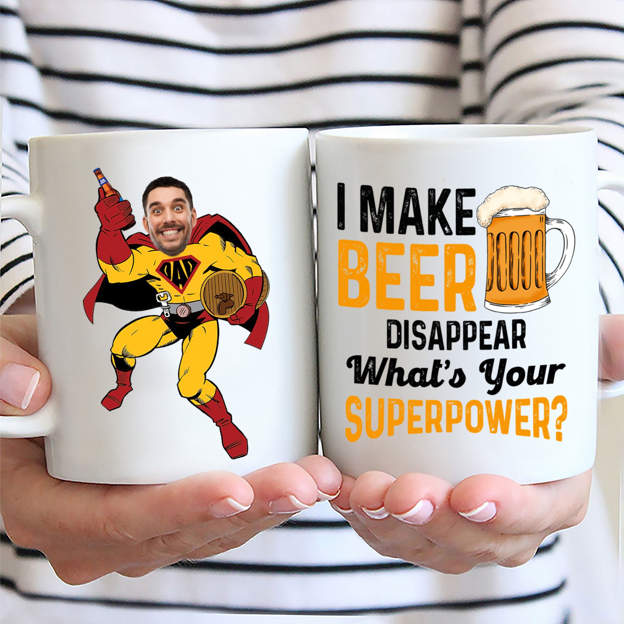 I Make Beer Disappear What Is Your Super Power - Gift For Dad - Personalized Ceramic Mug - NA94