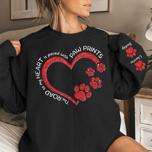 The Road To My Heart Is Paved With Paw Prints - Personalized Sweatshirt With Design On Sleeve - Sympathy Gift, Gift For Pet Owners, Pet Lovers, Dog Lovers, Cat Lovers - NH96