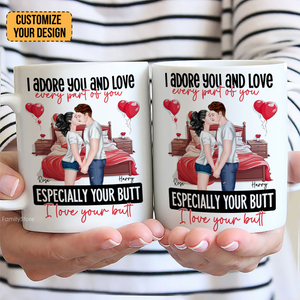 I Adore You And Love Every Par Of You I Love Your Butt - Personalized Ceramic Mug - Gift For Couple, Husband Wife, Anniversary, Engagement, Wedding, Marriage Gift - CL30 NH96