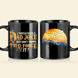 Zelda I Would Make A Dad Joke - Gift For Father's Day - Personalized Ceramic Mug CL07 NA94