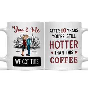 You And Me After 20 Years You're Still Hotter Than This Coffee - Personalized Ceramic Mug - Gift For Couple, Husband Wife, Anniversary, Engagement, Wedding, Marriage Gift - CL30 NH96