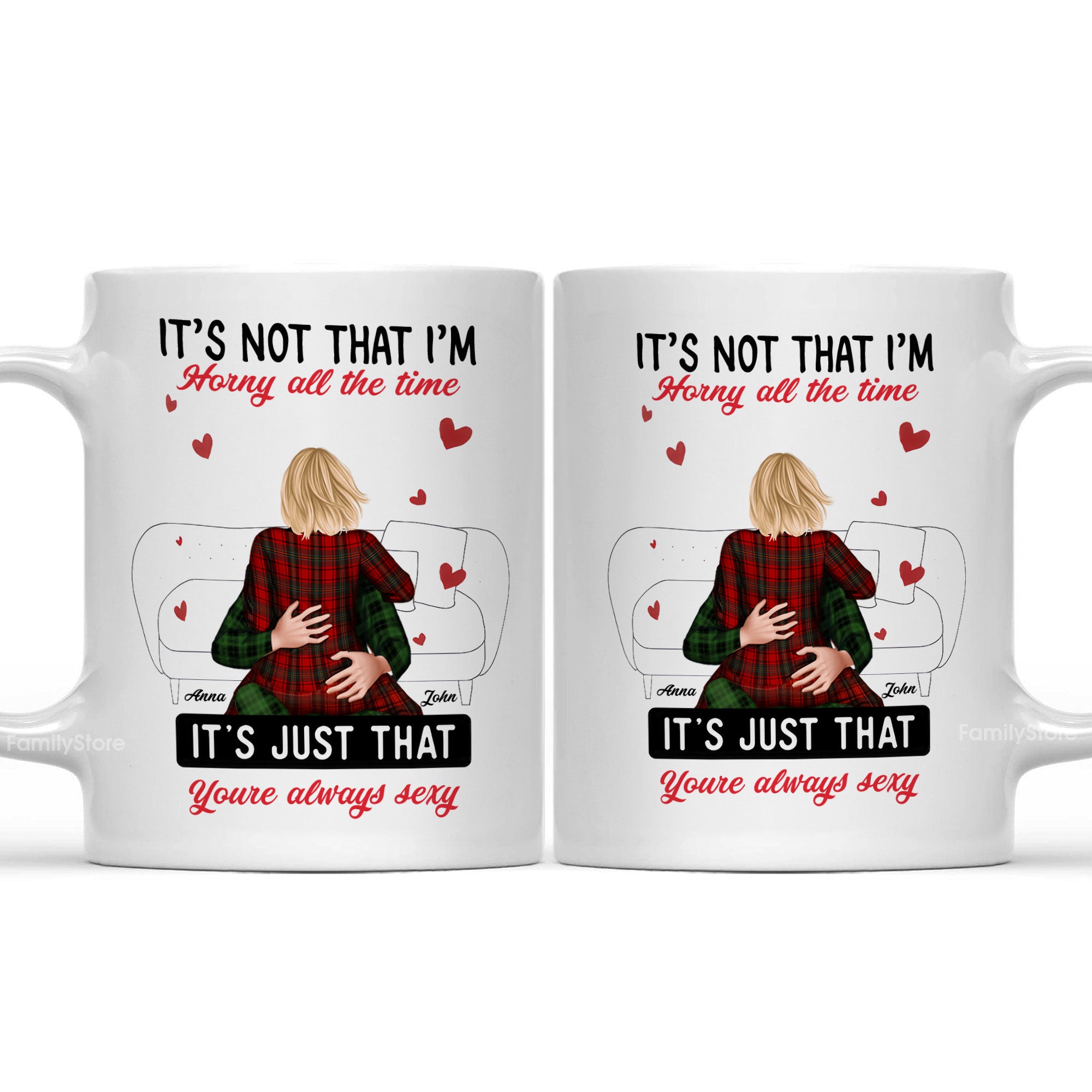 It's Not That I'm Horny All The Time - Personalized Ceramic Mug - Gift For Couple, Husband Wife, Anniversary, Engagement, Wedding, Marriage Gift - CL28 NH96