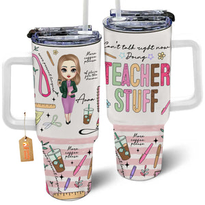 Can't Talk Right Now Doing Teacher Stuff - Personalized Custom Tumbler With Handle - Teacher's Day, Appreciation Gift For Teacher